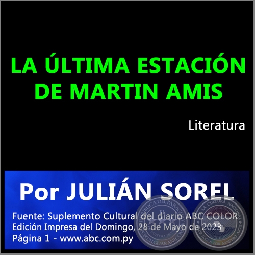 LA ÚLTIMA ESTACIÓN DE MARTIN AMIS - Por JULIÁN SOREL - Domingo, 28 de Mayo de 2023
